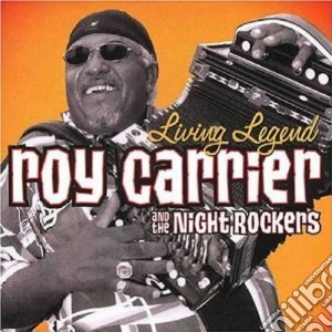 Roy Carrier & The Night Rockers - Living Legend cd musicale di Roy carrier & the ni