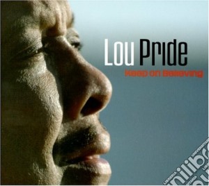 Lou Pride - Keep On Believing cd musicale di Pride Lou