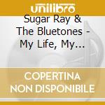 Sugar Ray & The Bluetones - My Life, My Friends, My Music cd musicale di SUGAR RAY & THE BLUETONES