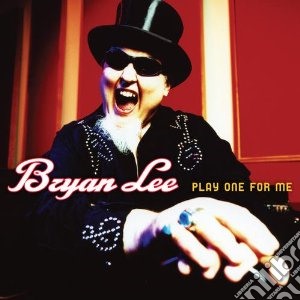 Bryan Lee - Play One For Me cd musicale di Bryan Lee