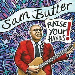 Sam Butler - Raise Your Hands! cd musicale di Sam Butler