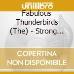 Fabulous Thunderbirds (The) - Strong Like That cd musicale di Fabulous Thunderbirds The