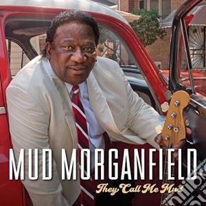 Mud Morganfield - They Call Me Mud cd musicale di Mud Morganfield