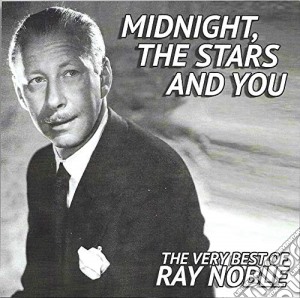 Ray Noble - Midnight,, The Stars & You cd musicale