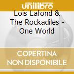 Lois Lafond & The Rockadiles - One World cd
