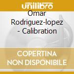 Omar Rodriguez-lopez - Calibration cd musicale di Omar Rodriguez