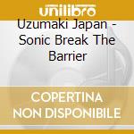 Uzumaki Japan - Sonic Break The Barrier cd