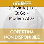 (LP Vinile) Let It Go - Modern Atlas vinile