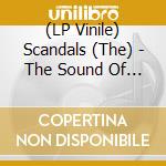 (LP Vinile) Scandals (The) - The Sound Of Your Stereo vinile