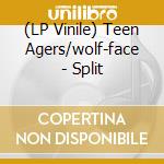 (LP Vinile) Teen Agers/wolf-face - Split vinile