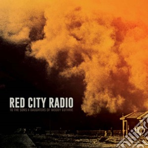 (LP Vinile) Red City Radio - To The Sons & Daughters Of Woody Guthrie lp vinile di Red City Radio