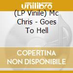 (LP Vinile) Mc Chris - Goes To Hell vinile