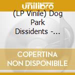 (LP Vinile) Dog Park Dissidents - Magnificent Bastards vinile