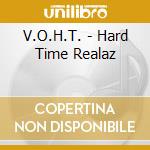 V.O.H.T. - Hard Time Realaz cd
