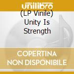 (LP Vinile) Unity Is Strength vinile