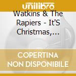Watkins & The Rapiers - It'S Christmas, Baby! cd