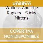 Watkins And The Rapiers - Sticky Mittens cd