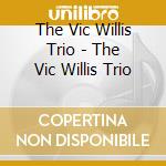 The Vic Willis Trio - The Vic Willis Trio cd