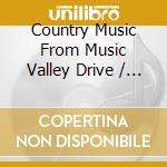Country Music From Music Valley Drive / Various cd musicale di Various Artists