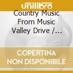 Country Music From Music Valley Drive / Various cd