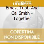Ernest Tubb And Cal Smith - Together cd