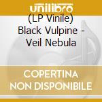 (LP Vinile) Black Vulpine - Veil Nebula lp vinile di Black Vulpine