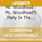 Mr. Woodhead - Mr. Woodhead'S Party In The Animal Barn cd musicale di Mr. Woodhead