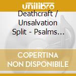 Deathcraft / Unsalvation Split - Psalms Of Chaotic Darkness