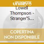Lowell Thompson - Stranger'S Advice cd musicale di Lowell Thompson