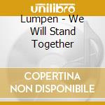 Lumpen - We Will Stand Together cd