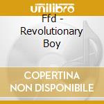 Ffd - Revolutionary Boy cd musicale