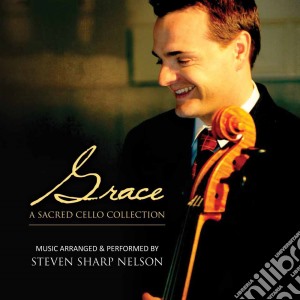 Steven Sharp Nelson - Grace: A Sacred Cello Collection cd musicale di Steven Sharp Nelson