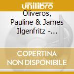 Oliveros, Pauline & James Ilgenfritz - Altamirage cd