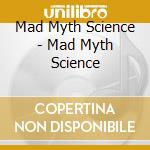 Mad Myth Science - Mad Myth Science cd