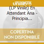 (LP Vinile) En Attendant Ana - Principia (Coloured) vinile