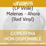 (LP Vinile) Melenas - Ahora (Red Vinyl) lp vinile