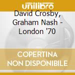 David Crosby, Graham Nash - London '70 cd