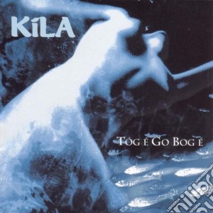 Kila - Tog E Go Bog E cd musicale di Kila