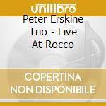Peter Erskine Trio - Live At Rocco cd