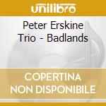 Peter Erskine Trio - Badlands
