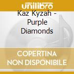 Kaz Kyzah - Purple Diamonds cd
