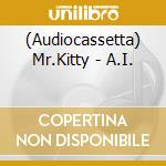 (Audiocassetta) Mr.Kitty - A.I.