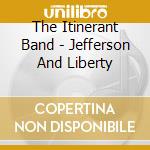 The Itinerant Band - Jefferson And Liberty cd