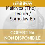 Maldives (The) - Tequila / Someday Ep