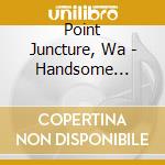 Point Juncture, Wa - Handsome Orders cd