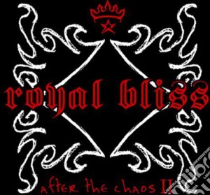 Royal Bliss - After The Chaos Ii cd musicale di Royal Bliss