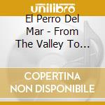 El Perro Del Mar - From The Valley To The Stars cd