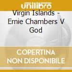 Virgin Islands - Ernie Chambers V God cd