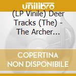 (LP Vinile) Deer Tracks (The) - The Archer Trilogy Pt 2 lp vinile di Deer Tracks