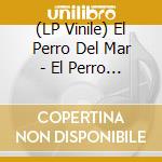 (LP Vinile) El Perro Del Mar - El Perro Del Mar [Deluxe Edition] (2 Lp) vinile